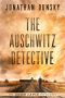 [Adam Lapid Mysteries 06] • The Auschwitz Detective (Adam Lapid Historical Mysteries Book 6)